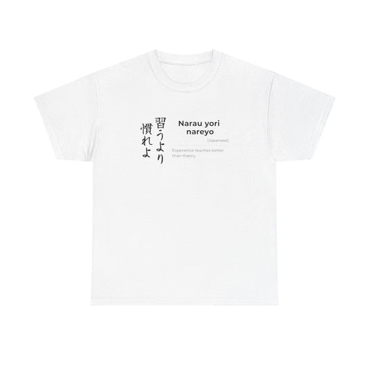 Narau yori Narero (Practice is better than theory) Unisex T-shirt