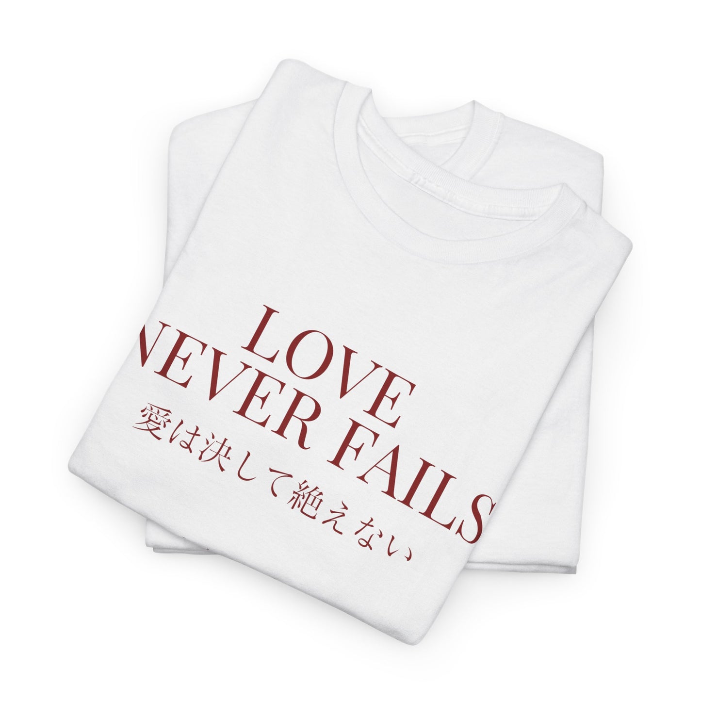 Love Never Fails Unisex T-Shirt