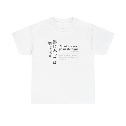 Gou ni itte wa Gou ni shitagahe (When in Rome, do as the Romans do) Unisex T-shirt